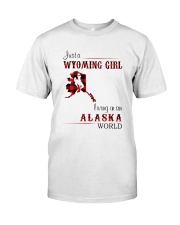 WYOMING GIRL LIVING IN ALASKA WORLD Classic T-Shirt front