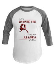 WYOMING GIRL LIVING IN ALASKA WORLD Baseball Tee thumbnail