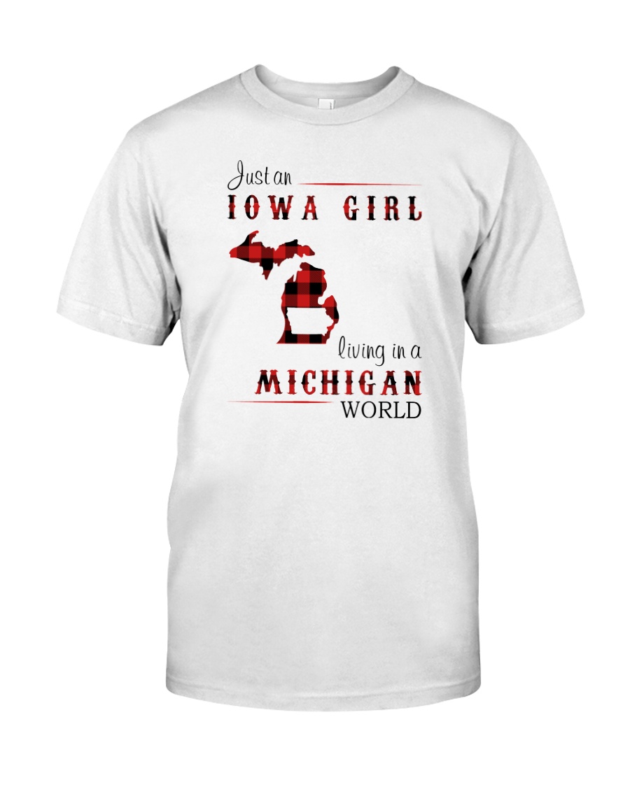 IOWA GIRL LIVING IN MICHIGAN WORLD Classic T-Shirt