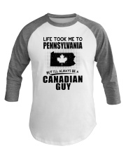 CANADIAN GUY LIFE TOOK TO PENNSYLVANIA Baseball Tee thumbnail