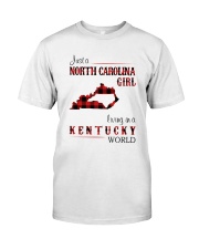 NORTH CAROLINA GIRL LIVING IN KENTUCKY WORLD Classic T-Shirt front