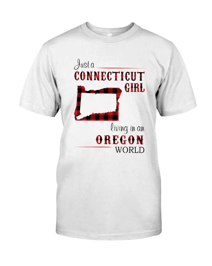 CONNECTICUT GIRL LIVING IN OREGON WORLD Classic T-Shirt