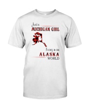 MICHIGAN GIRL LIVING IN ALASKA WORLD Classic T-Shirt front
