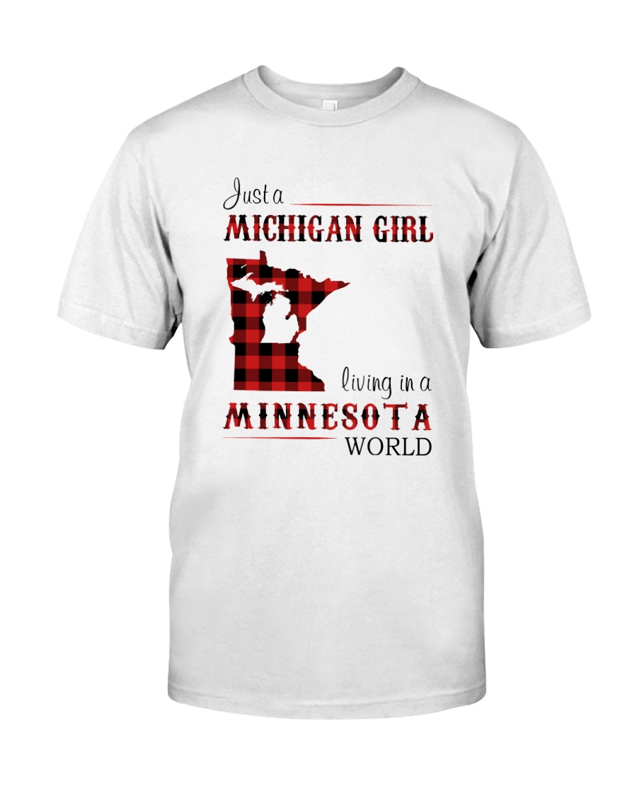 MICHIGAN GIRL LIVING IN MINNESOTA WORLD Classic T-Shirt