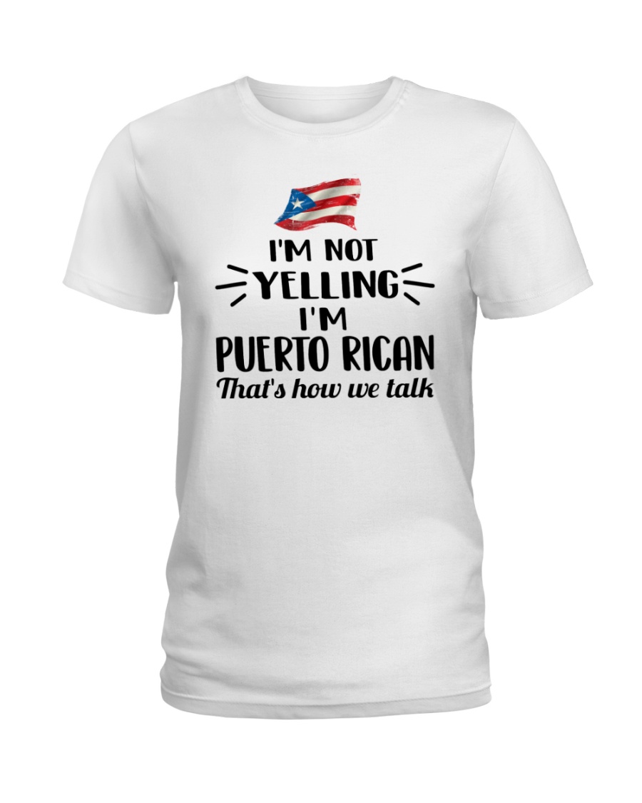 I'M NOT YELLING I'M PUERTO RICAN Ladies T-Shirt