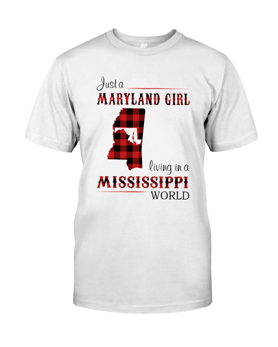 MARYLAND GIRL LIVING IN MISSISSIPPI WORLD Classic T-Shirt