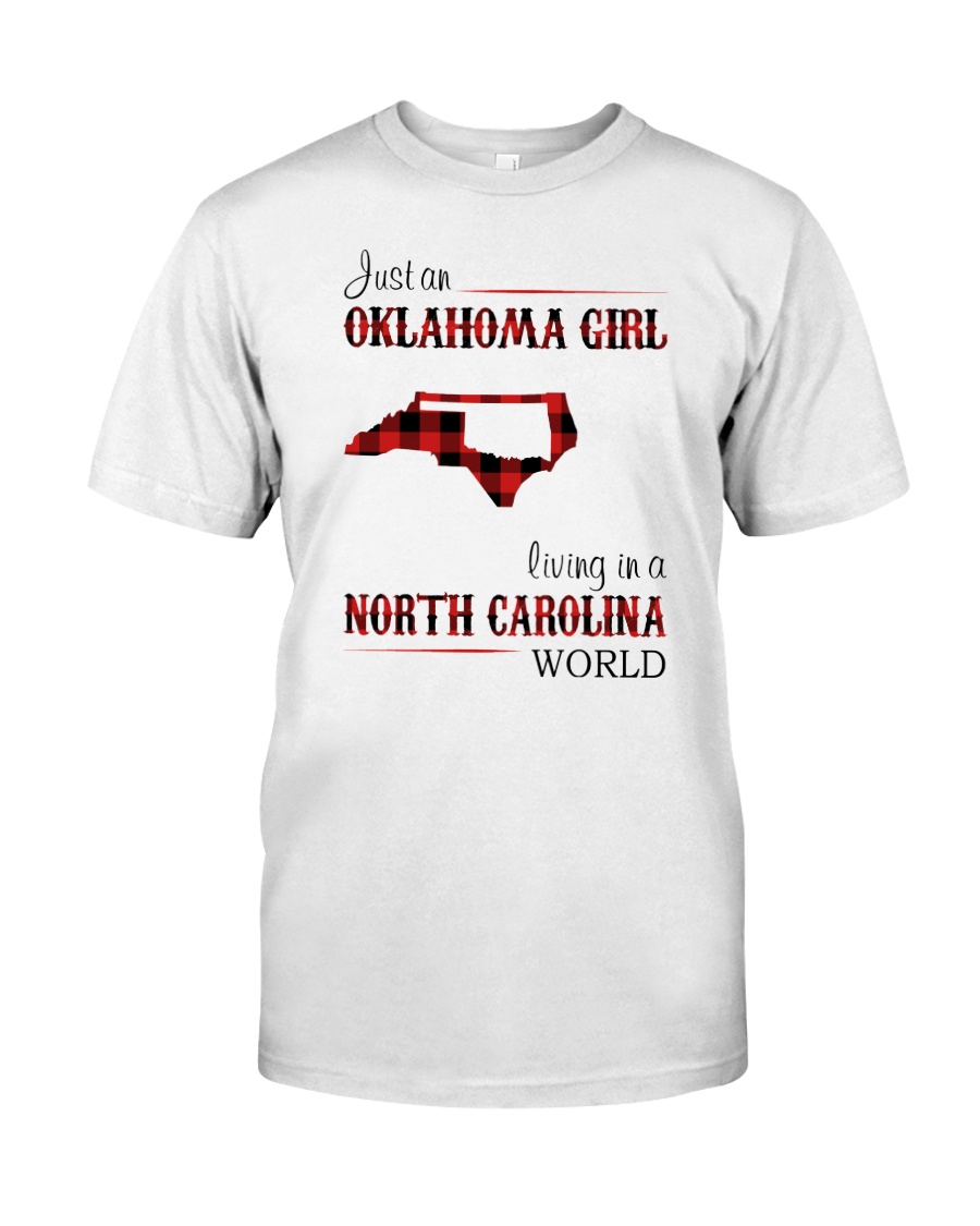 OKLAHOMA GIRL LIVING IN NORTH CAROLINA WORLD Classic T-Shirt