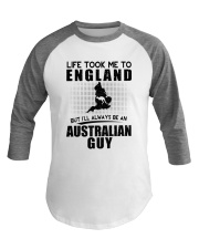 AUSTRALIAN GUY LIFE TOOK TO ENGLAND Baseball Tee thumbnail