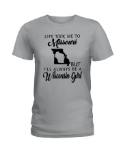 LIFE TOOK ME TO MISSOURI BUT I'LL WISCONSIN GIRL Ladies T-Shirt front