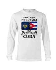 LIVE IN NEBRASKA BEGAN IN CUBA Long Sleeve Tee tile