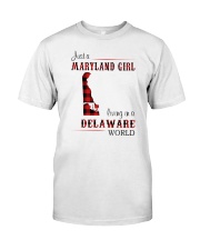 MARYLAND GIRL LIVING IN DELAWARE WORLD Classic T-Shirt front