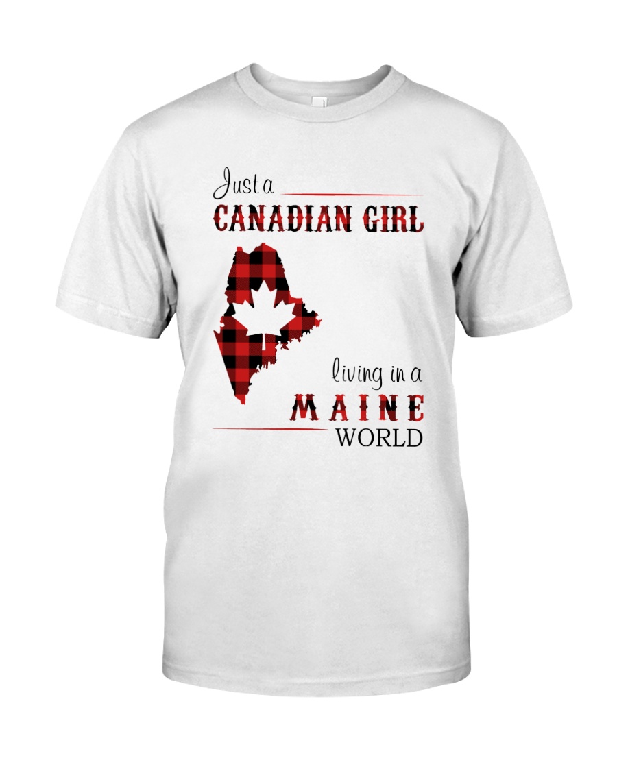 CANADIAN GIRL LIVING IN MAINE WORLD Classic T-Shirt