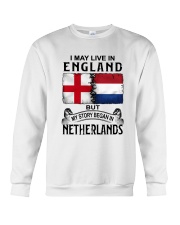 LIVE IN ENGLAND BEGAN IN NETHERLANDS Crewneck Sweatshirt thumbnail