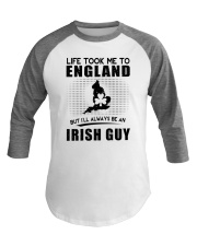 IRISH GUY LIFE TOOK TO ENGLAND Baseball Tee thumbnail