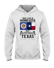 LIVE IN MINNESOTA BEGAN IN TEXAS Hooded Sweatshirt tile