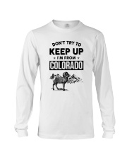 Don't Try To Keep Up I'm From Colorado Long Sleeve Tee tile
