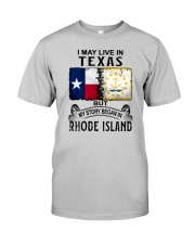 LIVE IN TEXAS BEGAN IN RHODE ISLAND Classic T-Shirt front