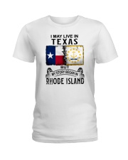 LIVE IN TEXAS BEGAN IN RHODE ISLAND Ladies T-Shirt tile