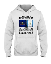 LIVE IN PENNSYLVANIA BEGAN IN GUATEMALA Hooded Sweatshirt tile