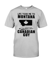 CANADIAN GUY LIFE TOOK TO MONTANA Classic T-Shirt front