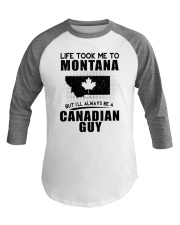 CANADIAN GUY LIFE TOOK TO MONTANA Baseball Tee thumbnail