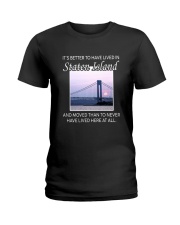 IT'S BETTER TO HAVE LIVED IN STATEN ISLAND Ladies T-Shirt tile