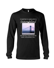 IT'S BETTER TO HAVE LIVED IN STATEN ISLAND Long Sleeve Tee tile