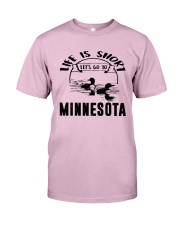 Minnesota Life Is Short Classic T-Shirt front
