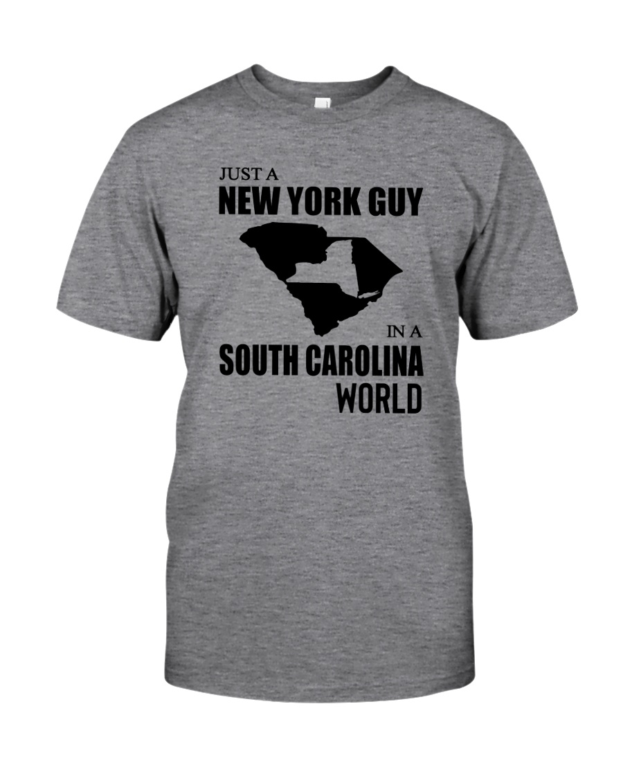 JUST A NEW YORK GUY IN A SOUTH CAROLINA WORLD Classic T-Shirt