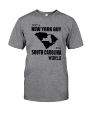 JUST A NEW YORK GUY IN A SOUTH CAROLINA WORLD Classic T-Shirt front