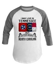 LIVE IN TENNESSEE BEGAN IN NORTH CAROLINA Baseball Tee tile