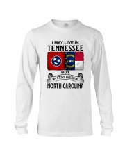 LIVE IN TENNESSEE BEGAN IN NORTH CAROLINA Long Sleeve Tee tile