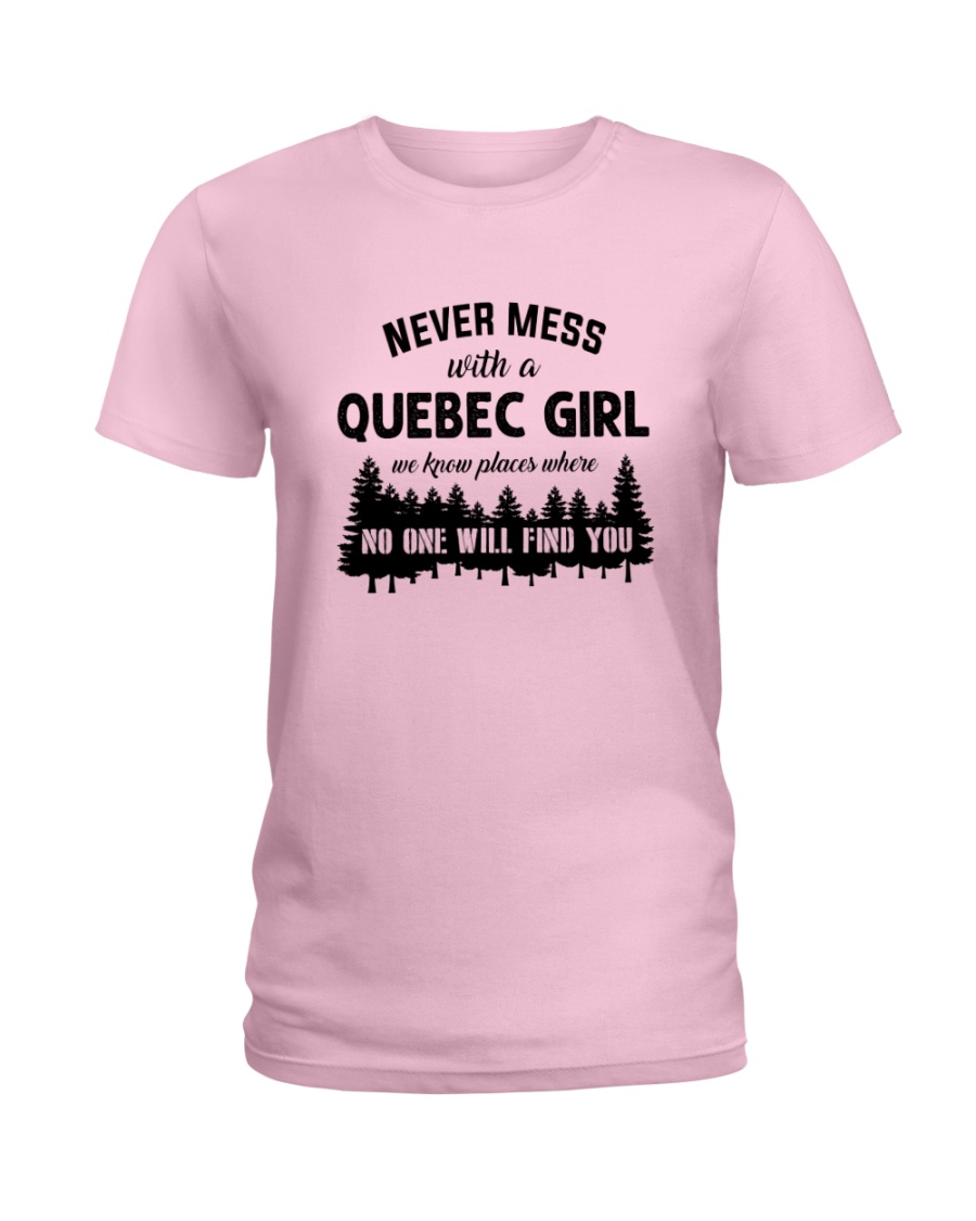 NEVER MESS WITH A QUEBEC GIRL Ladies T-Shirt