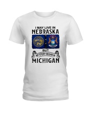 LIVE IN NEBRASKA BEGAN IN MICHIGAN Ladies T-Shirt tile