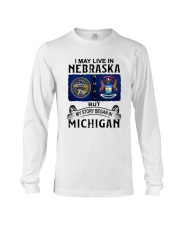 LIVE IN NEBRASKA BEGAN IN MICHIGAN Long Sleeve Tee tile