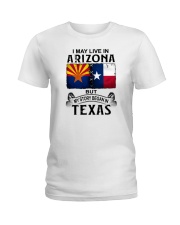 LIVE IN ARIZONA BUT MY STORY BEGAN IN TEXAS Ladies T-Shirt tile
