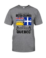 LIVE IN BRITISH COLUMBIA BEGAN IN QUEBEC ROOT Classic T-Shirt front