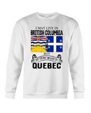 LIVE IN BRITISH COLUMBIA BEGAN IN QUEBEC ROOT Crewneck Sweatshirt thumbnail