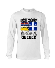 LIVE IN BRITISH COLUMBIA BEGAN IN QUEBEC ROOT Long Sleeve Tee thumbnail