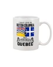 LIVE IN BRITISH COLUMBIA BEGAN IN QUEBEC ROOT Mug thumbnail