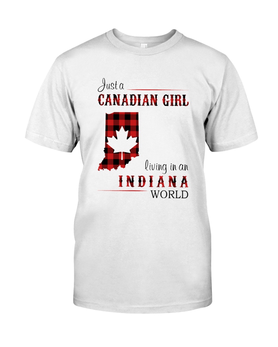 CANADIAN GIRL LIVING IN INDIANA WORLD Classic T-Shirt