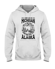 LIVE IN MICHIGAN HEART AND SOUL IN ALASKA Hooded Sweatshirt tile