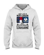 LIVE IN NORTH CAROLINA BEGAN IN LOUISIANA Hooded Sweatshirt thumbnail
