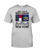 LIVE IN NORTH CAROLINA BEGAN IN NEW YORK Classic T-Shirt front