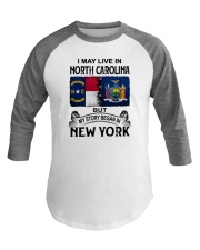 LIVE IN NORTH CAROLINA BEGAN IN NEW YORK Baseball Tee thumbnail