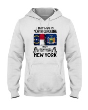 LIVE IN NORTH CAROLINA BEGAN IN NEW YORK Hooded Sweatshirt thumbnail