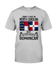 LIVE IN NORTH CAROLINA BEGAN IN DOMINICAN Classic T-Shirt front