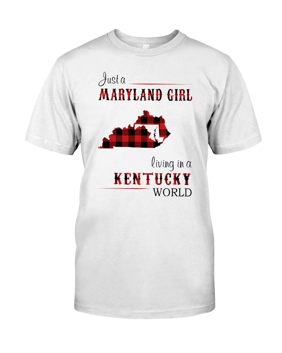 MARYLAND GIRL LIVING IN KENTUCKY WORLD Classic T-Shirt