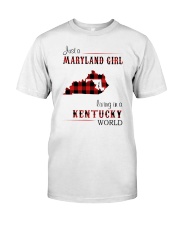 MARYLAND GIRL LIVING IN KENTUCKY WORLD Classic T-Shirt front
