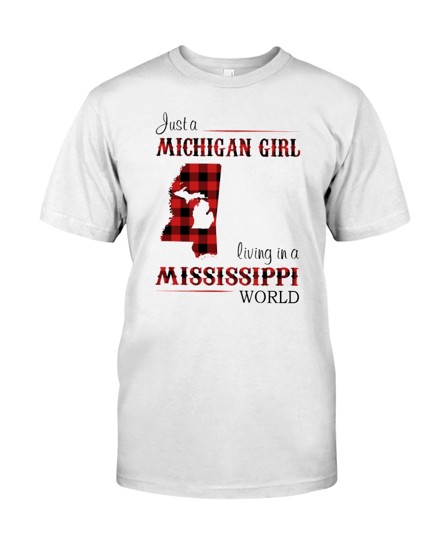 MICHIGAN GIRL LIVING IN MISSISSIPPI WORLD Classic T-Shirt